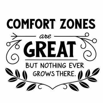 A motivational typography t-shirt design, Comfort zones are great — but nothing ever grows there