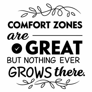 A motivational typography t-shirt design, Comfort zones are great — but nothing ever grows there