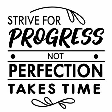 A motivational typography t-shirt design, Strive for progress, not perfection — greatness takes time