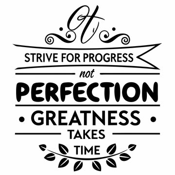 A motivational typography t-shirt design, Strive for progress, not perfection — greatness takes time