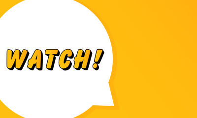 Poster - Watch speech bubble. Bold outline, comic style shape, vibrant background, dialog element, visual communication, announcement layout, message highlight, template for interaction.