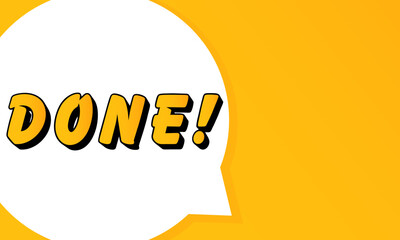 Poster - Done speech bubble. Bold outline, comic style shape, vibrant background, dialog element, visual communication, announcement layout, message highlight, template for interaction.