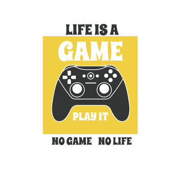 Life is a Game Play it No Game No Life Vector graphic