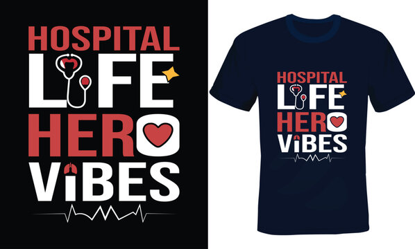 Hospital Life Hero Vibes, Hospital Typography T-shirt Design.