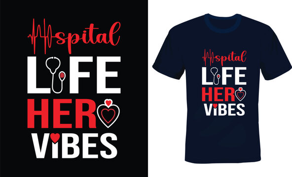 Hospital Life Hero Vibes, Hospital Typography T-shirt Design.