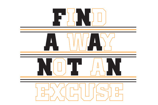 find a way not an excuse motivational quotes typography t shirt design vector. motivational t shirt design vector, famous quotes inspirational t shirt design vector vector.