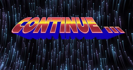 Poster - Showing bold gradient 3D CONTINUE text floating in digital space, with fiber optic light streaks