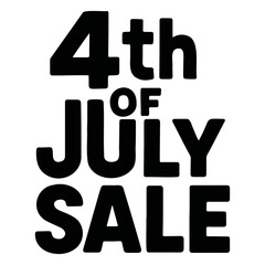 Poster - Black and white graphic displaying fourth of july sale advertisement with bold lettering on transparent background