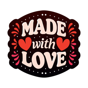Crafted with heart, a charming sign showcasing handmade with love, perfect for products, crafts, and creative endeavors that celebrate artisan qualities.