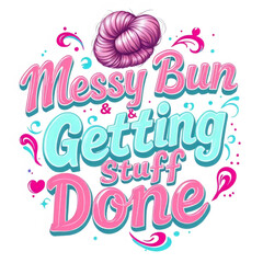 Poster - A whimsical design showcases a pink messy bun above the phrase 