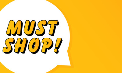Poster - Must Shop speech bubble. Bold outline, comic style shape, vibrant background, dialog element, visual communication, announcement layout, message highlight, template for interaction.