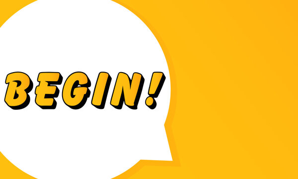 Begin speech bubble. Bold outline, comic style shape, vibrant background, dialog element, visual communication, announcement layout, message highlight, template for interaction.