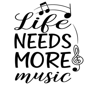 Creative Typography Minimalist T-shirt Design, Life Needs More Music