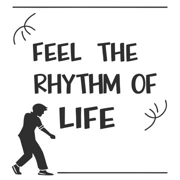 Creative Typography Minimalist T-shirt Design, Feel the Rhythm of Life