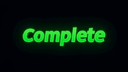 Poster - Green neon text complete word glowing on dark black background. Success and finish task or goal concept footage.