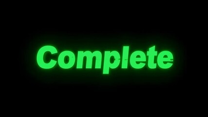Poster - The word “complete” appears on screen in bright green glow against a black background. Minimalistic design for various video projects, footage.