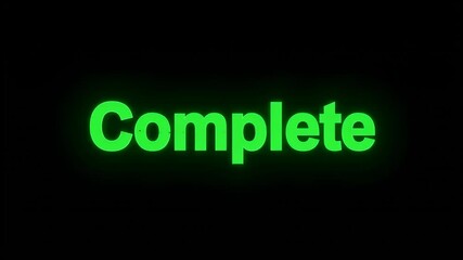 Poster - Green glowing text complete on black background. Animated digital message for achievement or task finishing.