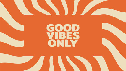 Poster - Orange and beige abstract groovy background with the text good vibes only, for a retro revival or positive energy concept.