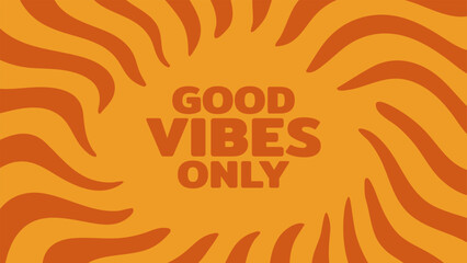 Aufkleber - Good vibes only text surrounded by abstract groovy orange and yellow wavy stripes pattern. Positive mood concept.