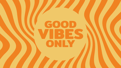 Poster - Good vibes only text in a retro swirl abstract background. Groovy design for positivity and vintage concept.