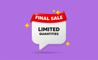 Poster - Limited quantities chat speech bubble. Final sale flag ribbon. Limited quantities tag. Special offer sign. Sale promotion symbol. 3d sparkle stars speech bubble. Vector