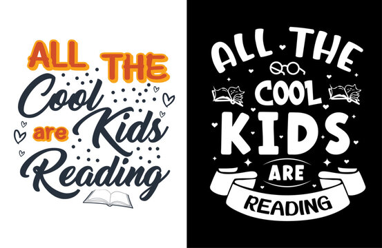 All the cool kids are reading Slogan inscription for invitation and greeting card, prints and typography t-shirt 