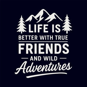 Vintage adventure logo with mountain and inspirational quote. Retro emblem for outdoor exploration, hiking, and t-shirt print design.