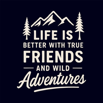 Vintage adventure logo with mountain and inspirational quote. Retro emblem for outdoor exploration, hiking, and t-shirt print design.