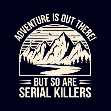 Vintage adventure logo with mountain and inspirational quote. Retro emblem for outdoor exploration, hiking, and t-shirt print design.