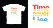 © Pronob - Time never lies motivational typography t-shirt design, inspirational quote, motivational slogan for fitness, life, success, positive mindset, casual apparel, t-shirt design