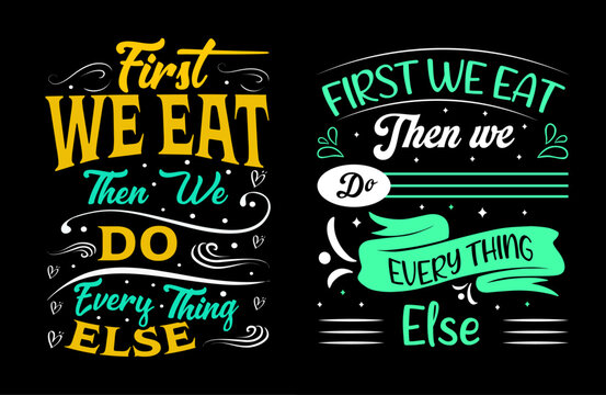First, we eat, and then we do everything else illustration with lettering and decoration elements. Drawing for prints on t-shirts and bags, stationary, or posters. Vector-04