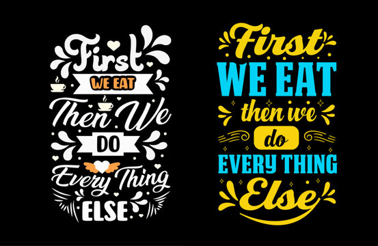 First, we eat, and then we do everything else illustration with lettering and decoration elements. Drawing for prints on t-shirts and bags, stationary, or posters. Vector-02