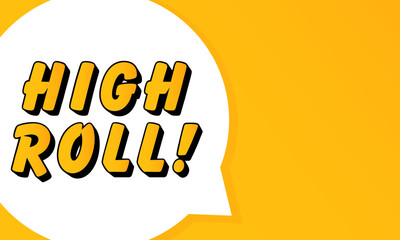 Poster - High Roll speech bubble. Bold outline, comic style shape, vibrant background, dialog element, visual communication, announcement layout, message highlight, template for interaction.