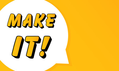Poster - Make It speech bubble. Bold outline, comic style shape, vibrant background, dialog element, visual communication, announcement layout, message highlight, template for interaction.