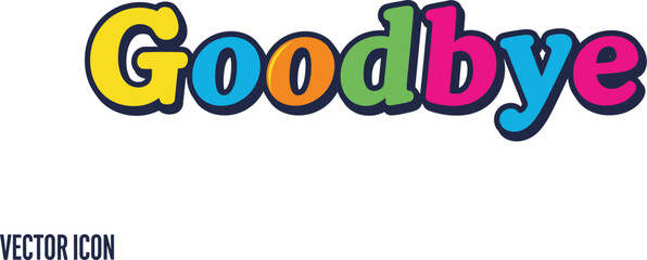 Aufkleber - Illustration of the word goodbye in colorful bubble letter typeface