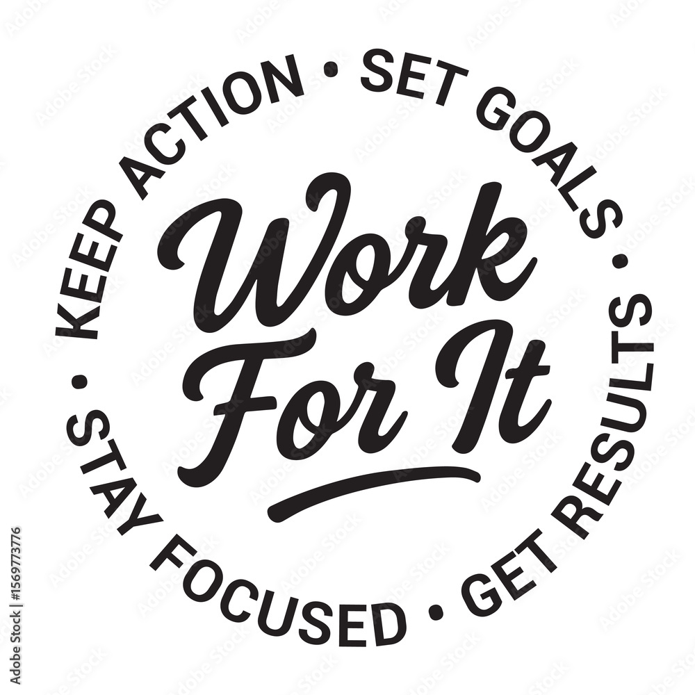 Work for it, keep action, set goals, get results, stay focused, inspirational design quote, motivational quotes, typography illustration lettering quotes