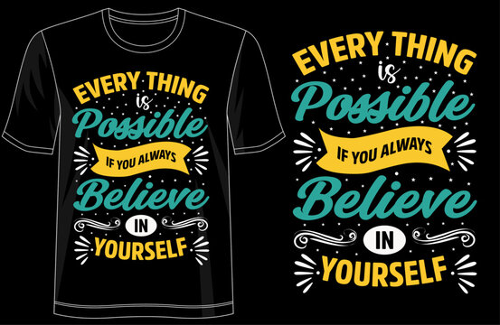 Everything is possible if you always believe in yourself Slogan inscription for invitation and greeting card, prints and t-shirt