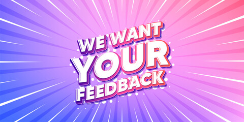 Poster - Your feedback sun rays gradient banner. Light burst background. We want your feedback tag. Survey or customer opinion sign. Client comment. Gradient sun rays. Sunburst light. Vector