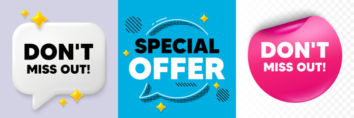 Poster - Miss out speech bubble. 3d sparkles chat, Paper sticker. Dont miss out tag. Special offer price sign. Advertising discounts symbol. Special offer bubble. Halftone dots pattern. Vector