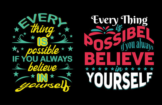 Everything is possible if you always believe in yourself motivational and inspirational lettering posters, decoration, prints, t-shirt design  