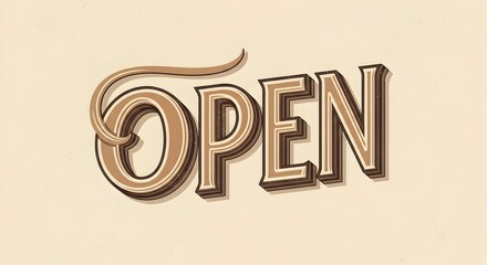 Poster - Open word in vintage 3D typography style. Business sign for store, shop, cafe, or restaurant showing availability and readiness to serve customers.