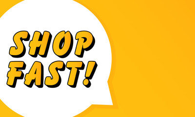 Poster - Shop Fast speech bubble. Bold outline, comic style shape, vibrant background, dialog element, visual communication, announcement layout, message highlight, template for interaction.