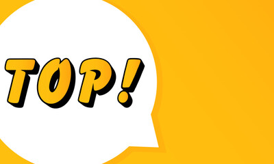 Poster - TOP speech bubble. Bold outline, comic style shape, vibrant background, dialog element, visual communication, announcement layout, message highlight, template for interaction.