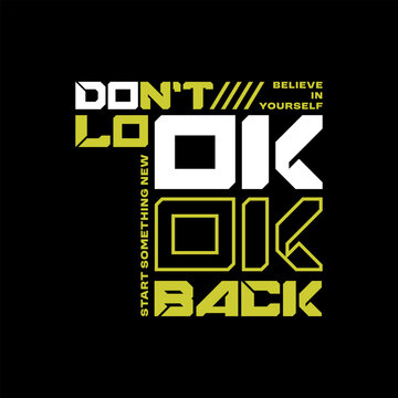 Don't look back, abstract typography motivational quotes modern design slogan. Vector illustration graphics print t shirt, apparel, background, poster, banner, postcard or social media content.