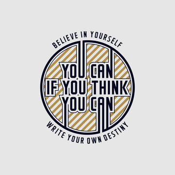 Think you can, abstract typography motivational quotes modern design slogan. Vector illustration graphics print t shirt, apparel, background, poster, banner, postcard or social media content.