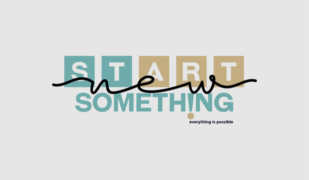 Start new, abstract typography motivational quotes modern design slogan. Vector illustration graphics print t shirt, apparel, background, poster, banner, postcard or social media content.