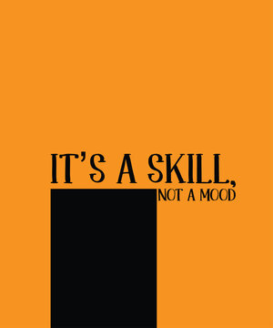 It’s A Skill, Not A Mood Typescript Text T-Shirt Print Design. Famous Quote
