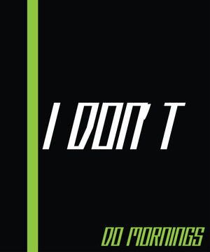 I Don’t Do Mornings Modern Typography Text T-Shirt Print Design