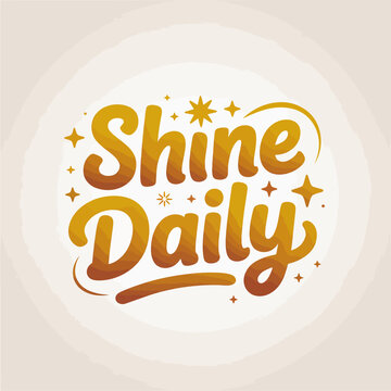 Shine daily motivation inspirational quote positive vibes typography star design graphic art vector drawing