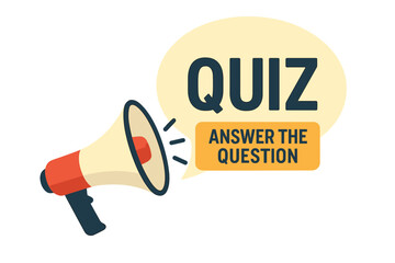 Poster - Quiz time sign with megaphone or loudspeaker. Answer the question speech bubble concept. Trivia night or examination test icon. Banner for business, marketing or social media.